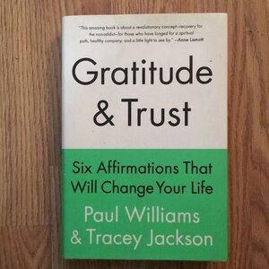 Gratitude & Trust: Six Affirmations That Will Change Your Life (hardcover)